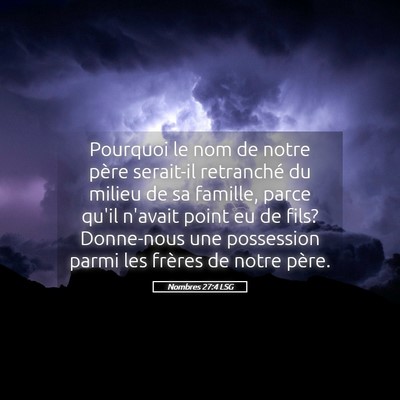 Picture 05 - Nombres 27:4 LSG - Pourquoi le nom de notre père serait-il - Bible Verse Picture