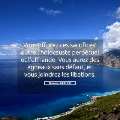 Picture 05 - Nombres 28:31 LSG - Vous offrirez ces sacrifices, outre l'holocauste - Bible Verse Picture