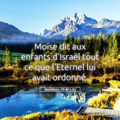 Picture 05 - Nombres 29:40 LSG - Moïse dit aux enfants d'Israël tout ce que - Bible Verse Picture