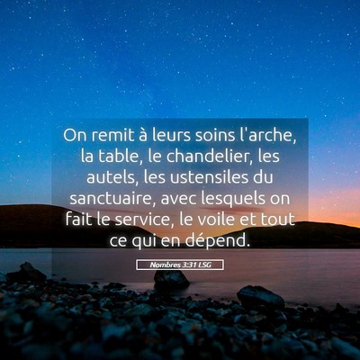 Picture 05 - Nombres 3:31 LSG - On remit à leurs soins l'arche, la table, le - Bible Verse Picture