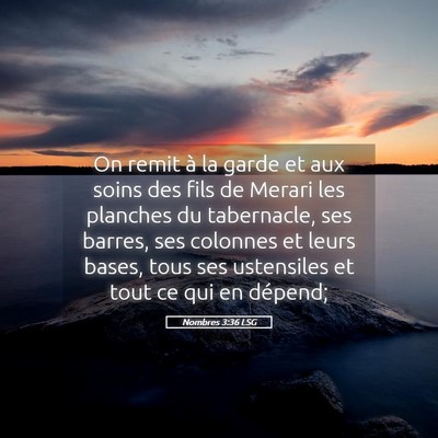 Picture 05 - Nombres 3:36 LSG - On remit à la garde et aux soins des fils de - Bible Verse Picture