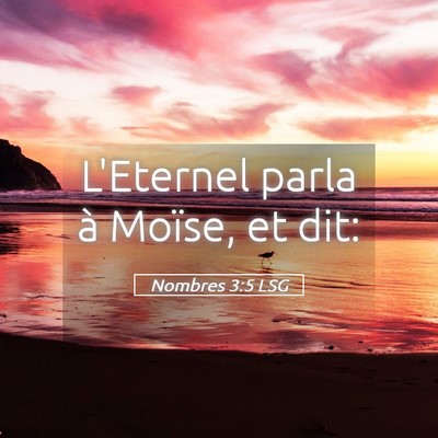 Picture 05 - Nombres 3:5 LSG - L'Eternel parla à Moïse, et - Bible Verse Picture