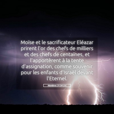 Picture 05 - Nombres 31:54 LSG - Moïse et le sacrificateur Eléazar prirent l'or - Bible Verse Picture
