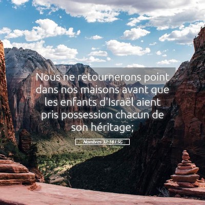 Picture 05 - Nombres 32:18 LSG - Nous ne retournerons point dans nos maisons avant - Bible Verse Picture