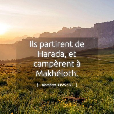 Picture 05 - Nombres 33:25 LSG - Ils partirent de Harada, et campèrent à - Bible Verse Picture