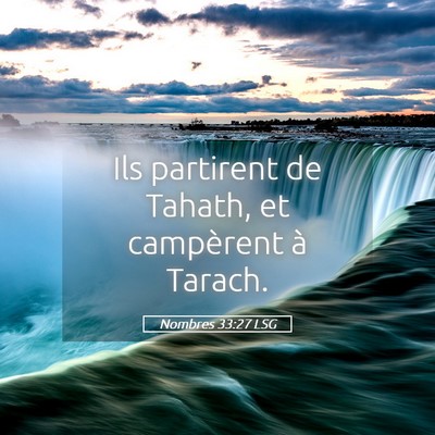 Picture 05 - Nombres 33:27 LSG - Ils partirent de Tahath, et campèrent à - Bible Verse Picture