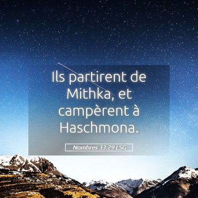 Picture 05 - Nombres 33:29 LSG - Ils partirent de Mithka, et campèrent à - Bible Verse Picture