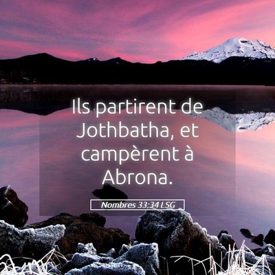 Picture 05 - Nombres 33:34 LSG - Ils partirent de Jothbatha, et campèrent à - Bible Verse Picture