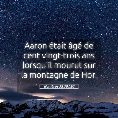 Picture 05 - Nombres 33:39 LSG - Aaron était âgé de cent vingt-trois ans - Bible Verse Picture