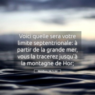 Picture 05 - Nombres 34:7 LSG - Voici quelle sera votre limite septentrionale: à - Bible Verse Picture
