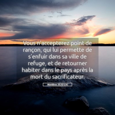 Picture 05 - Nombres 35:32 LSG - Vous n'accepterez point de rançon, qui lui - Bible Verse Picture