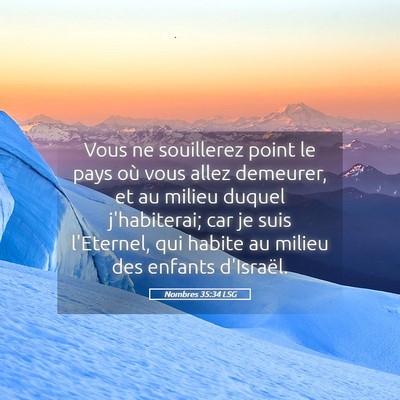 Picture 05 - Nombres 35:34 LSG - Vous ne souillerez point le pays où vous allez - Bible Verse Picture