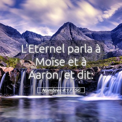 Picture 05 - Nombres 4:17 LSG - L'Eternel parla à Moïse et à Aaron, et - Bible Verse Picture