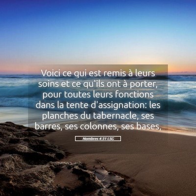 Picture 05 - Nombres 4:31 LSG - Voici ce qui est remis à leurs soins et ce - Bible Verse Picture