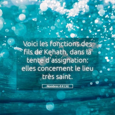 Picture 05 - Nombres 4:4 LSG - Voici les fonctions des fils de Kehath, dans la - Bible Verse Picture