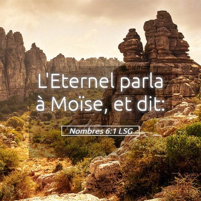 Picture 05 - Nombres 6:1 LSG - L'Eternel parla à Moïse, et - Bible Verse Picture