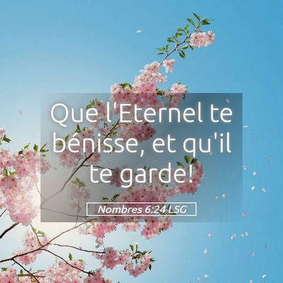 Picture 05 - Nombres 6:24 LSG - Que l'Eternel te bénisse, et qu'il te - Bible Verse Picture