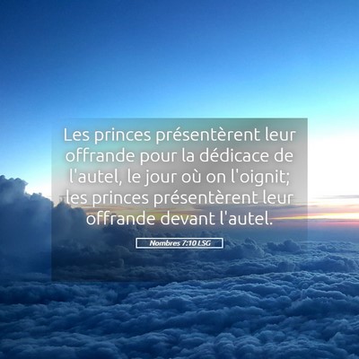 Picture 05 - Nombres 7:10 LSG - Les princes présentèrent leur offrande pour la - Bible Verse Picture