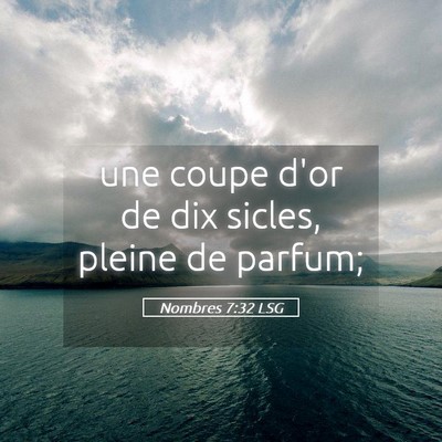 Picture 05 - Nombres 7:32 LSG - une coupe d'or de dix sicles, pleine de - Bible Verse Picture