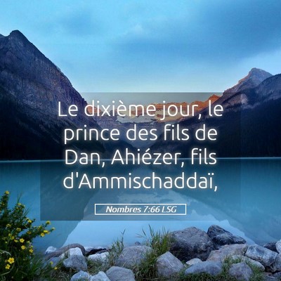 Picture 05 - Nombres 7:66 LSG - Le dixième jour, le prince des fils de Dan, - Bible Verse Picture