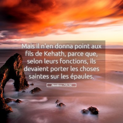 Picture 05 - Nombres 7:9 LSG - Mais il n'en donna point aux fils de Kehath, - Bible Verse Picture