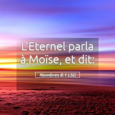 Picture 05 - Nombres 8:1 LSG - L'Eternel parla à Moïse, et - Bible Verse Picture