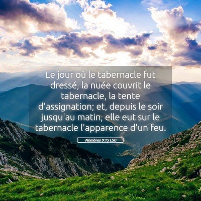 Picture 05 - Nombres 9:15 LSG - Le jour où le tabernacle fut dressé, la nuée - Bible Verse Picture