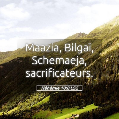 Picture 05 - Néhémie 10:8 LSG - Maazia, Bilgaï, Schemaeja, - Bible Verse Picture