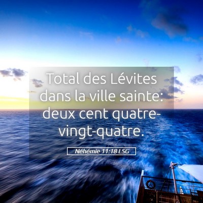 Picture 05 - Néhémie 11:18 LSG - Total des Lévites dans la ville sainte: deux - Bible Verse Picture