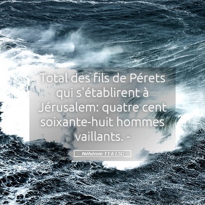 Picture 05 - Néhémie 11:6 LSG - Total des fils de Pérets qui s'établirent à - Bible Verse Picture