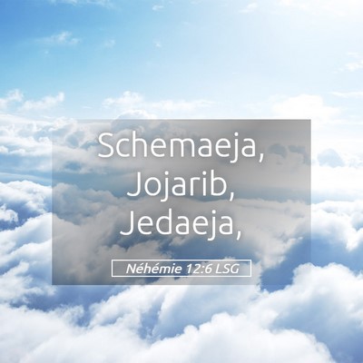 Picture 05 - Néhémie 12:6 LSG - Schemaeja, Jojarib, - Bible Verse Picture