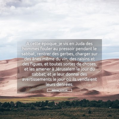 Picture 05 - Néhémie 13:15 LSG - A cette époque, je vis en Juda des hommes fouler - Bible Verse Picture
