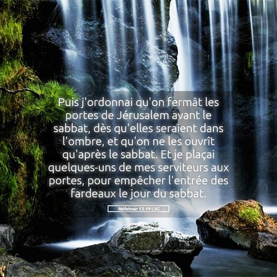 Picture 05 - Néhémie 13:19 LSG - Puis j'ordonnai qu'on fermât les portes de - Bible Verse Picture