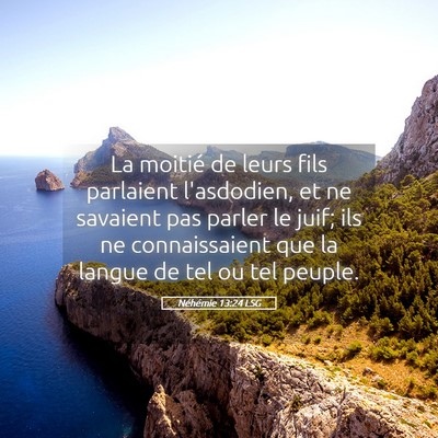 Picture 05 - Néhémie 13:24 LSG - La moitié de leurs fils parlaient l'asdodien, et - Bible Verse Picture
