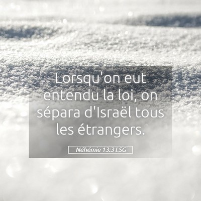 Picture 05 - Néhémie 13:3 LSG - Lorsqu'on eut entendu la loi, on sépara - Bible Verse Picture