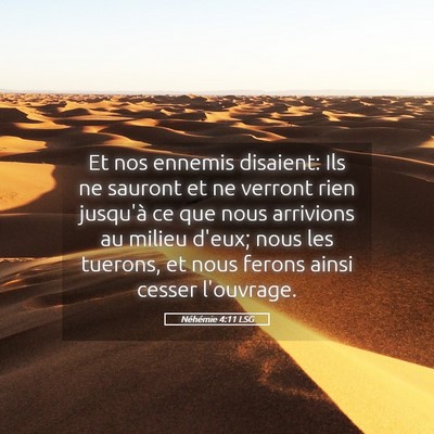 Picture 05 - Néhémie 4:11 LSG - Et nos ennemis disaient: Ils ne sauront et ne - Bible Verse Picture