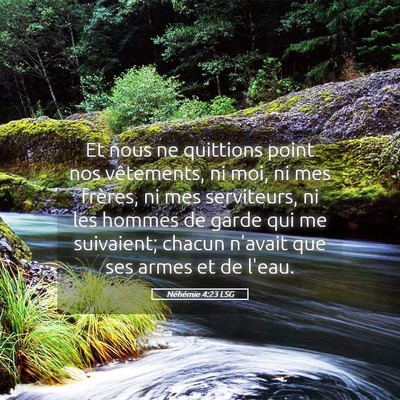Picture 05 - Néhémie 4:23 LSG - Et nous ne quittions point nos vêtements, ni - Bible Verse Picture