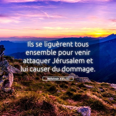 Picture 05 - Néhémie 4:8 LSG - Ils se liguèrent tous ensemble pour venir - Bible Verse Picture
