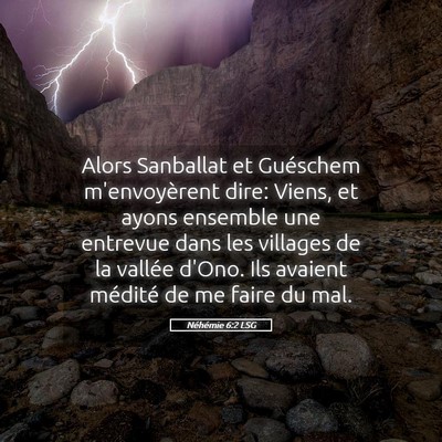 Picture 05 - Néhémie 6:2 LSG - Alors Sanballat et Guéschem m'envoyèrent dire: - Bible Verse Picture