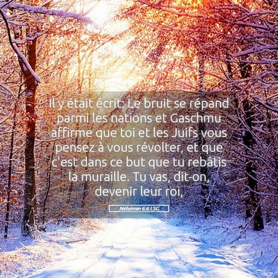 Picture 05 - Néhémie 6:6 LSG - Il y était écrit: Le bruit se répand parmi les - Bible Verse Picture