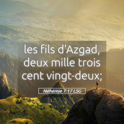 Picture 05 - Néhémie 7:17 LSG - les fils d'Azgad, deux mille trois cent - Bible Verse Picture