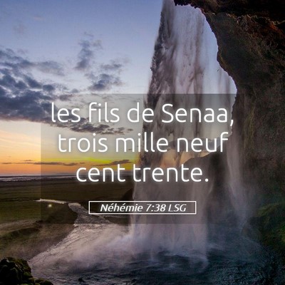 Picture 05 - Néhémie 7:38 LSG - les fils de Senaa, trois mille neuf cent - Bible Verse Picture