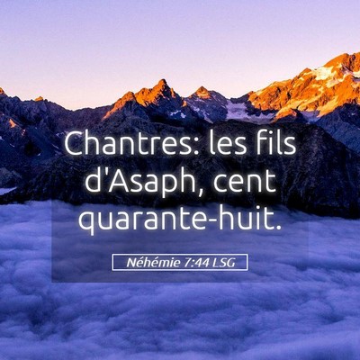 Picture 05 - Néhémie 7:44 LSG - Chantres: les fils d'Asaph, cent - Bible Verse Picture