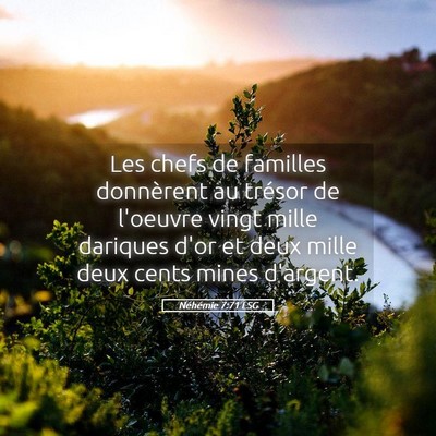 Picture 05 - Néhémie 7:71 LSG - Les chefs de familles donnèrent au trésor de - Bible Verse Picture