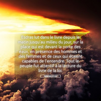 Picture 05 - Néhémie 8:3 LSG - Esdras lut dans le livre depuis le matin jusqu'au - Bible Verse Picture