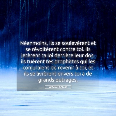 Picture 05 - Néhémie 9:26 LSG - Néanmoins, ils se soulevèrent et se - Bible Verse Picture