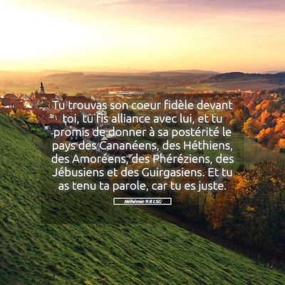 Picture 05 - Néhémie 9:8 LSG - Tu trouvas son coeur fidèle devant toi, tu fis - Bible Verse Picture