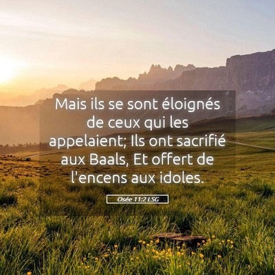 Picture 05 - Osée 11:2 LSG - Mais ils se sont éloignés de ceux qui les - Bible Verse Picture