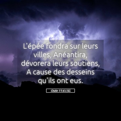 Picture 05 - Osée 11:6 LSG - L'épée fondra sur leurs villes, Anéantira, - Bible Verse Picture