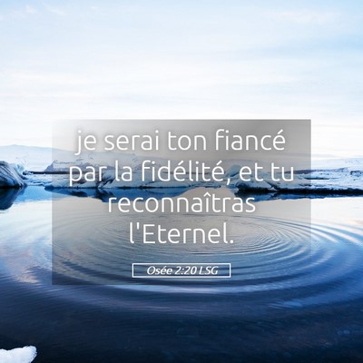 Picture 05 - Osée 2:20 LSG - je serai ton fiancé par la fidélité, et tu - Bible Verse Picture